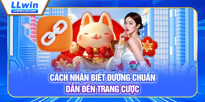 Cách nhận biết đường chuẩn dẫn đến trang cược