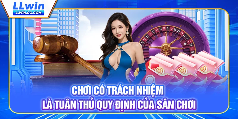 Chơi có trách nhiệm là tuân thủ quy định của sân chơi
