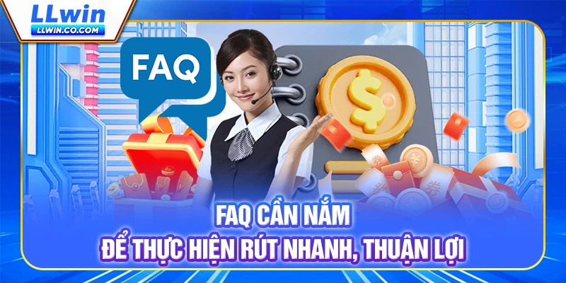 FAQ cần nắm để thực hiện rút nhanh, thuận lợi