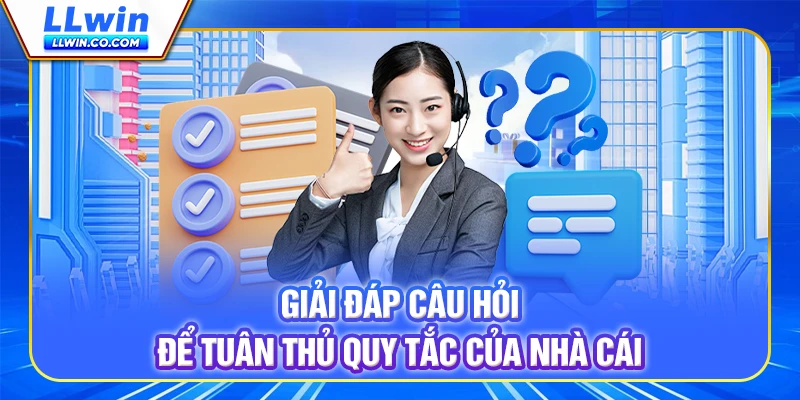 Giải đáp câu hỏi để tuân thủ quy tắc của nhà cái