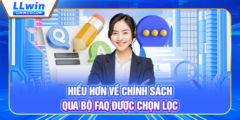 Hiểu hơn về chính sách qua bộ FAQ được chọn lọc