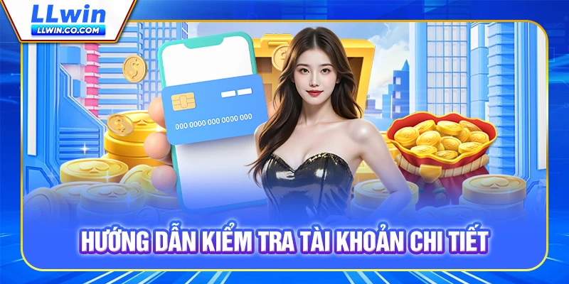 Hướng dẫn kiểm tra tài khoản chi tiết