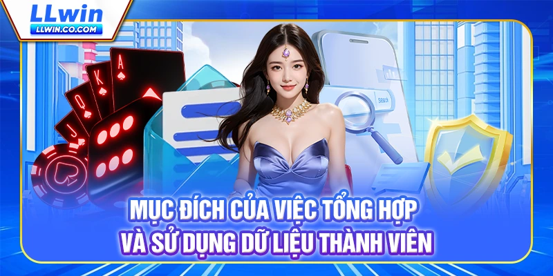 Mục đích của việc tổng hợp và sử dụng dữ liệu thành viên
