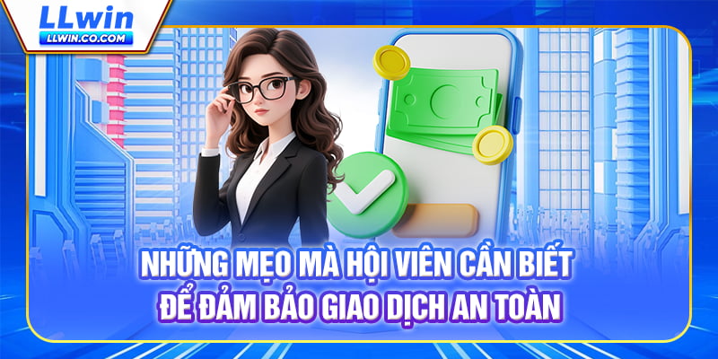 Những mẹo mà hội viên cần biết để đảm bảo giao dịch an toàn