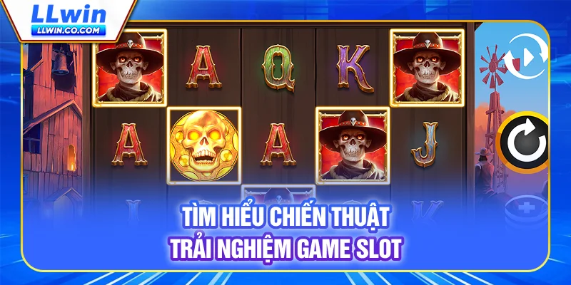 Tìm hiểu chiến thuật trải nghiệm game slot