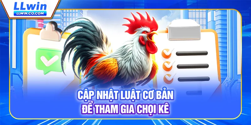 Cập nhật luật cơ bản để tham gia chọi kê
