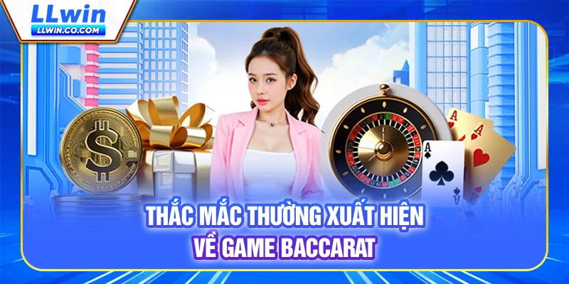 Thắc mắc thường xuất hiện về game Baccarat