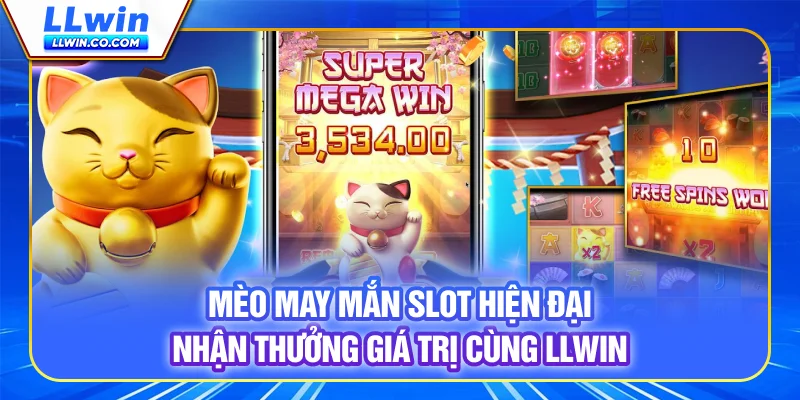 Lucky Cat - Slot Hiện Đại, Nhận Thưởng Giá Trị Cùng LLWIN