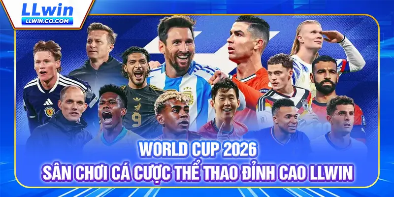 World Cup 2026 - Sân Chơi Cá Cược Thể Thao Đỉnh Cao LLWIN